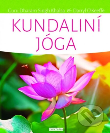 Kniha: Kundaliní jóga (Darryl O´Keeffe a Dharam Singh Khalsa). Fontána, 2016 Kniha: Kundaliní jóga (Darryl O´Keeffe a Dharam Singh Khalsa). Fontána, 2016