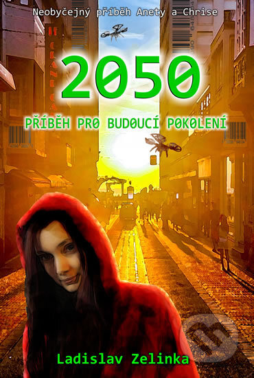 Kniha: 2050: Příběh pro budoucí pokolení (Ladislav Zelinka). Černý drak, 2016 Kniha: 2050: Příběh pro budoucí pokolení (Ladislav Zelinka). Černý drak, 2016