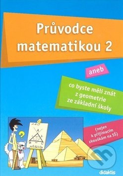 Kniha: Průvodce matematikou 2 (Martina Palková). Didaktis CZ, 2016 Kniha: Průvodce matematikou 2 (Martina Palková). Didaktis CZ, 2016