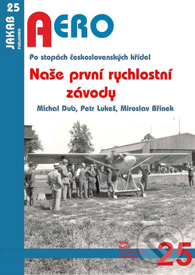 Kniha: Naše první rychlostní závody - Po stopách československých křídel (Miroslav Břínek). Jakab, 2016 Kniha: Naše první rychlostní závody - Po stopách československých křídel (Miroslav Břínek). Jakab, 2016