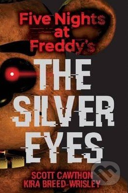 Kniha: Five Nights at Freddy's: The Silver Eyes (Scott Cawthon), 2017 Kniha: Five Nights at Freddy's: The Silver Eyes (Scott Cawthon), 2017