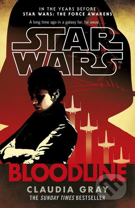 Kniha: Star Wars: Bloodline (Claudia Gray). Arrow Books, 2016 Kniha: Star Wars: Bloodline (Claudia Gray). Arrow Books, 2016