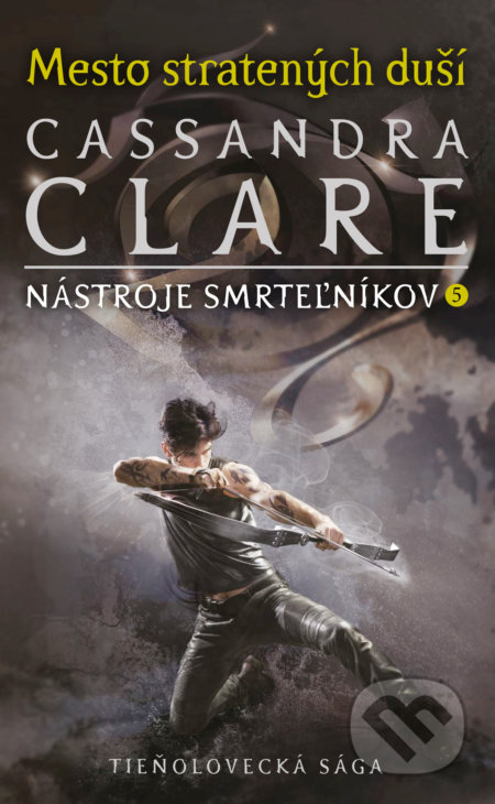 Kniha: Mesto stratených duší (Cassandra Clare). Slovart, 2019 Kniha: Mesto stratených duší (Cassandra Clare). Slovart, 2019