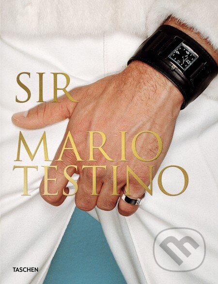 Kniha: SIR (Mario Testino). Taschen, 2016 Kniha: SIR (Mario Testino). Taschen, 2016
