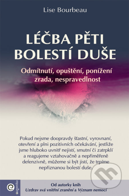 Kniha: Léčba pěti bolestí duše (Lise Bourbeau). Eugenika, 2017 Kniha: Léčba pěti bolestí duše (Lise Bourbeau). Eugenika, 2017