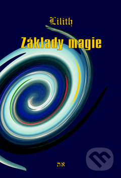 Kniha: Základy magie (Lilith). Spiral Energy, 2016 Kniha: Základy magie (Lilith). Spiral Energy, 2016