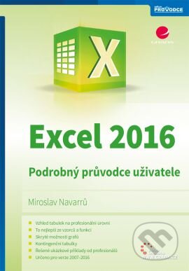 Kniha: Excel 2016 (Miroslav Navarrů). Grada, 2016 Kniha: Excel 2016 (Miroslav Navarrů). Grada, 2016
