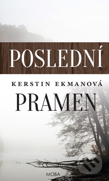 Kniha: Poslední pramen (Kerstin Ekman). Moba, 2016 Kniha: Poslední pramen (Kerstin Ekman). Moba, 2016