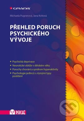 Kniha: Přehled poruch psychického vývoje (Jana Kvitová a Michaela Pugnerová). Grada, 2016 Kniha: Přehled poruch psychického vývoje (Jana Kvitová a Michaela Pugnerová). Grada, 2016