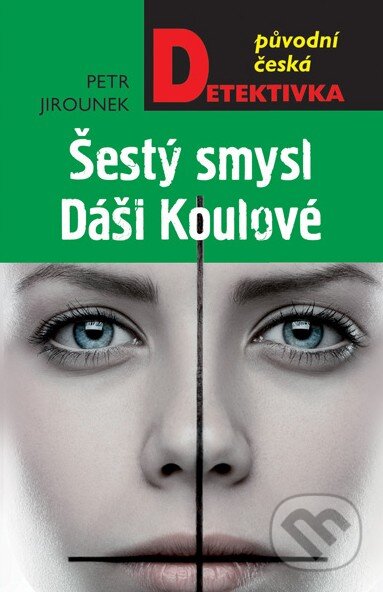 Kniha: Šestý smysl Dáši Koulové (Petr Jirounek). Moba, 2017 Kniha: Šestý smysl Dáši Koulové (Petr Jirounek). Moba, 2017