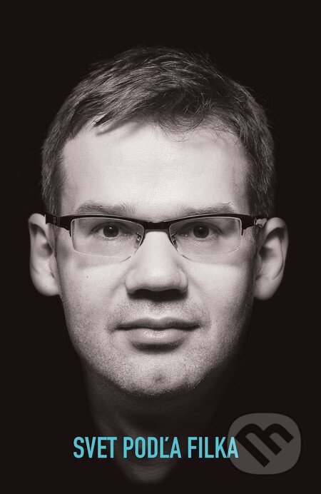 Kniha: Svet podľa Filka (Martin Filko). Slovart, 2016 Kniha: Svet podľa Filka (Martin Filko). Slovart, 2016
