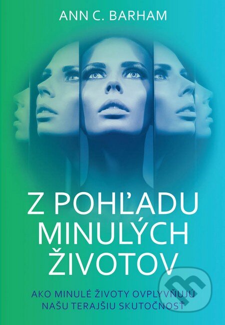 Kniha: Z pohľadu minulých životov (Ann C. Barham). Eastone Books, 2016 Kniha: Z pohľadu minulých životov (Ann C. Barham). Eastone Books, 2016