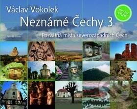 Kniha: Neznámé Čechy 3 (Václav Vokolek). Mladá fronta, 2011 Kniha: Neznámé Čechy 3 (Václav Vokolek). Mladá fronta, 2011