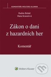 Kniha: Zákon o dani z hazardních her (Hana Krasulová a Radim Boháč). Wolters Kluwer ČR, 2017 Kniha: Zákon o dani z hazardních her (Hana Krasulová a Radim Boháč). Wolters Kluwer ČR, 2017