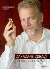 Kniha: Zakázané zdraví (Andreas Ludwig Kalcker). Z-Technology, 2016 Kniha: Zakázané zdraví (Andreas Ludwig Kalcker). Z-Technology, 2016