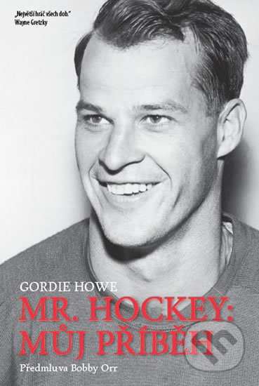 Kniha: Mr. Hockey - Můj příběh (Gordie Howe). Timy Partners, 2016 Kniha: Mr. Hockey - Můj příběh (Gordie Howe). Timy Partners, 2016