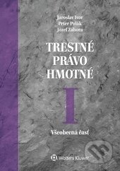 Kniha: Trestné právo hmotné I. (Jaroslav Ivor, Jozef Záhora a Peter Polák). Wolters Kluwer (Iura Edition), 2016 Kniha: Trestné právo hmotné I. (Jaroslav Ivor, Jozef Záhora a Peter Polák). Wolters Kluwer (Iura Edition), 2016