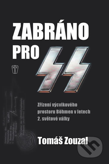Kniha: Zabráno pro SS (Tomáš Zouzal). Naše vojsko CZ, 2016 Kniha: Zabráno pro SS (Tomáš Zouzal). Naše vojsko CZ, 2016