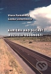 Kniha: Kariéra ako súčasť rozvoja osobnosti (Lenka Ližbetinová a Viera Farkašová). EDIS, 2016 Kniha: Kariéra ako súčasť rozvoja osobnosti (Lenka Ližbetinová a Viera Farkašová). EDIS, 2016