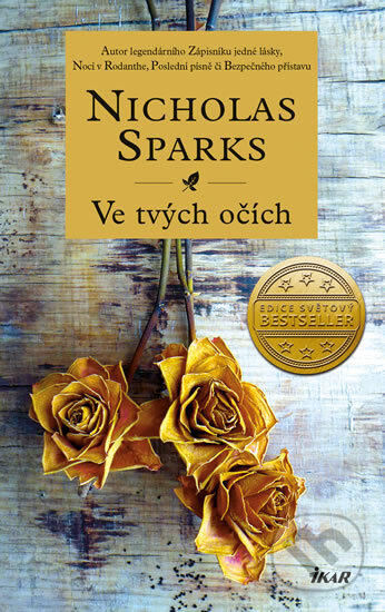 Kniha: Ve tvých očích (Nicholas Sparks). Ikar CZ, 2017 Kniha: Ve tvých očích (Nicholas Sparks). Ikar CZ, 2017