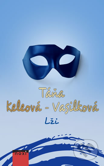 Kniha: Lži (Táňa Keleová-Vasilková). NOXI, 2017 Kniha: Lži (Táňa Keleová-Vasilková). NOXI, 2017