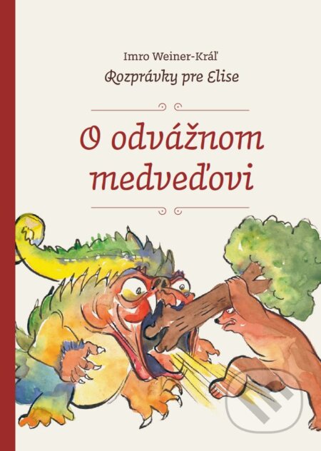 Kniha: O odvážnom medveďovi (Imro Weiner-Kráľ). Petrus, 2017 Kniha: O odvážnom medveďovi (Imro Weiner-Kráľ). Petrus, 2017