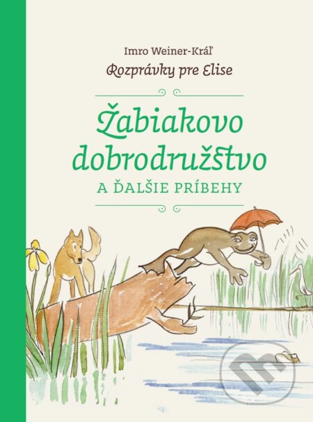 Kniha: Žabiakovo dobrodružstvo a ďalšie príbehy (Imro Weiner-Kráľ). Petrus, 2017 Kniha: Žabiakovo dobrodružstvo a ďalšie príbehy (Imro Weiner-Kráľ). Petrus, 2017