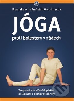 Kniha: Joga proti bolestem v zadech (Paramhans svámí Mahéšvaránanda). VIDYA, 2016 Kniha: Joga proti bolestem v zadech (Paramhans svámí Mahéšvaránanda). VIDYA, 2016
