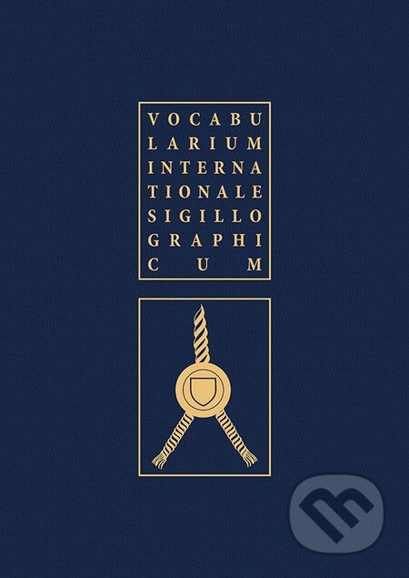 Kniha: Vocabularium internationale sigillographicum (Karel Müller a Ladislav Vrtel). VEDA, 2016 Kniha: Vocabularium internationale sigillographicum (Karel Müller a Ladislav Vrtel). VEDA, 2016