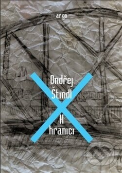 Kniha: K hranici (Ondřej Štindl). Argo, 2016 Kniha: K hranici (Ondřej Štindl). Argo, 2016
