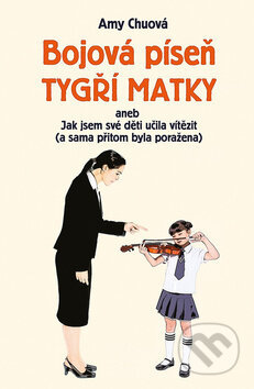 Kniha: Bojová píseň tygří matky (Amy Chuová a Zuzana Kovalíková). Rybka Publishers, 2016 Kniha: Bojová píseň tygří matky (Amy Chuová a Zuzana Kovalíková). Rybka Publishers, 2016