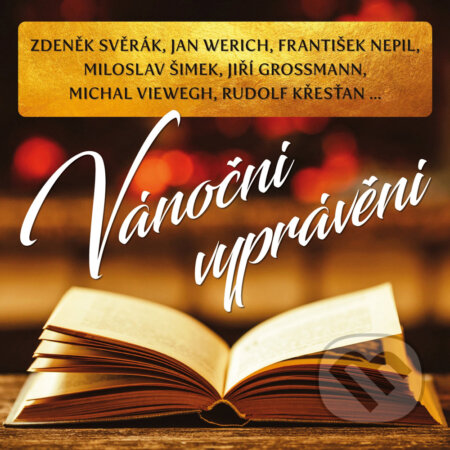 Audiokniha: Vánoční vyprávění (František Nepil, Jan Werich, Jiří Grossmann, Michal Viewegh, Miloslav Šimek, Pavel Grym, Rudolf Křesťan a Zdeněk Svěrák). Supraphon, 2016 Audiokniha: Vánoční vyprávění (František Nepil, Jan Werich, Jiří Grossmann, Michal Viewegh, Miloslav Šimek, Pavel Grym, Rudolf Křesťan a Zdeněk Svěrák). Supraphon, 2016