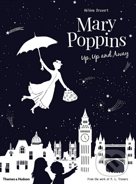 Kniha: Mary Poppins Up, Up and Away (Hélène Druvert). Thames & Hudson, 2016 Kniha: Mary Poppins Up, Up and Away (Hélène Druvert). Thames & Hudson, 2016