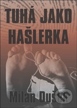 Kniha: Tuhá jako hašlerka (Milan Dušek). Oftis, 2016 Kniha: Tuhá jako hašlerka (Milan Dušek). Oftis, 2016