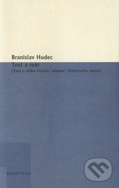 Kniha: Text a tvár (Branislav Hudec). Modrý Peter, 2016 Kniha: Text a tvár (Branislav Hudec). Modrý Peter, 2016