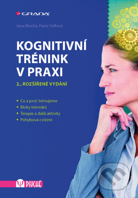 E-kniha: Kognitivní trénink v praxi (Jana Volfová a Pavla Klucká). Grada, 2016 E-kniha: Kognitivní trénink v praxi (Jana Volfová a Pavla Klucká). Grada, 2016