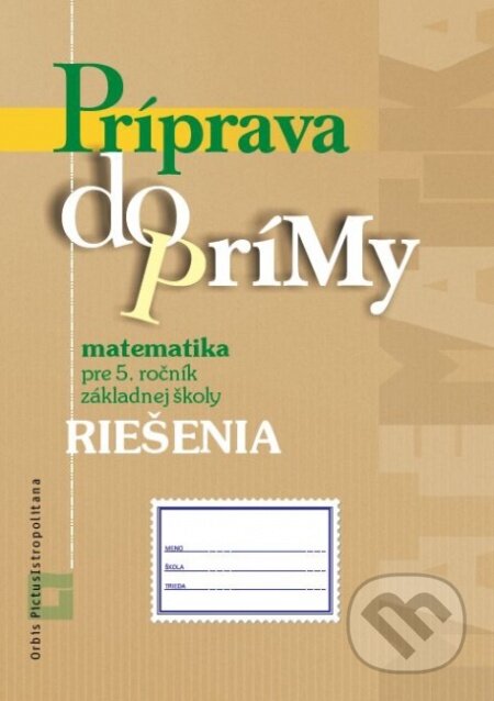 Príprava do prímy - matematika - riešenia, Orbis Pictus Istropolitana, 2016