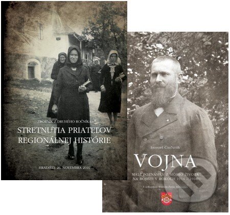 Kniha: Vojna (Malé poznámky z môjho života na bojišti v rokoch 1914 - 1918) + Zborník zo Stretnutia priateľov regionálnej histórie 2016 (Samuel Činčurák). , 2016 Kniha: Vojna (Malé poznámky z môjho života na bojišti v rokoch 1914 - 1918) + Zborník zo Stretnutia priateľov regionálnej histórie 2016 (Samuel Činčurák). , 2016