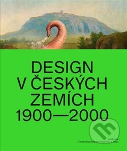 Kniha: Design v českých zemích 1900-2000 (Academia). Academia, 2016 Kniha: Design v českých zemích 1900-2000 (Academia). Academia, 2016