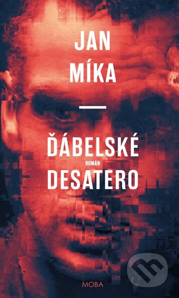 Kniha: Ďábelské Desatero (Jan Míka). Moba, 2017 Kniha: Ďábelské Desatero (Jan Míka). Moba, 2017