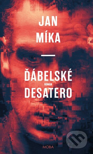 Ďábelské Desatero - Jan Míka, Moba, 2017
