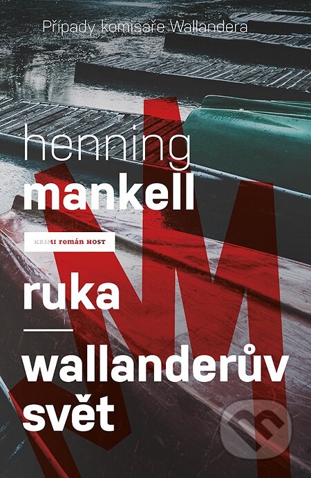 E-kniha: Ruka / Wallanderův svět (Henning Mankell). Host, 2016 E-kniha: Ruka / Wallanderův svět (Henning Mankell). Host, 2016
