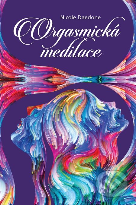 E-kniha: Orgasmická meditace (Nicole Daedone). Synergie, 2016 E-kniha: Orgasmická meditace (Nicole Daedone). Synergie, 2016