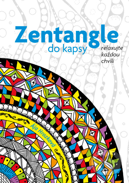 Kniha: Zentangle do kapsy (Ája Hrozková). Zoner Press, 2017 Kniha: Zentangle do kapsy (Ája Hrozková). Zoner Press, 2017