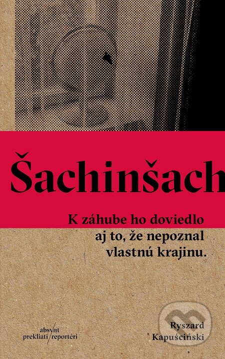E-kniha: Šachinšach (Ryszard Kapuściński). Absynt, 2016 E-kniha: Šachinšach (Ryszard Kapuściński). Absynt, 2016