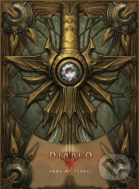 Kniha: Diablo III.: Book of Tyrael (Insight). Insight, 2016 Kniha: Diablo III.: Book of Tyrael (Insight). Insight, 2016
