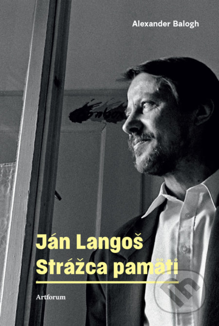 Kniha: Ján Langoš. Strážca pamäti (Alexander Balogh). Artforum, 2016 Kniha: Ján Langoš. Strážca pamäti (Alexander Balogh). Artforum, 2016
