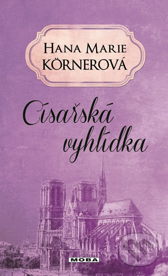 Kniha: Císařská vyhlídka (Hana Marie Körnerová). Moba, 2017 Kniha: Císařská vyhlídka (Hana Marie Körnerová). Moba, 2017
