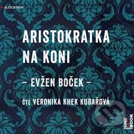Audiokniha: Aristokratka na koni (Evžen Boček). OneHotBook, 2016 Audiokniha: Aristokratka na koni (Evžen Boček). OneHotBook, 2016