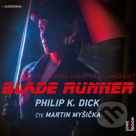 Audiokniha: Blade Runner (Philip K. Dick). OneHotBook, 2016 Audiokniha: Blade Runner (Philip K. Dick). OneHotBook, 2016